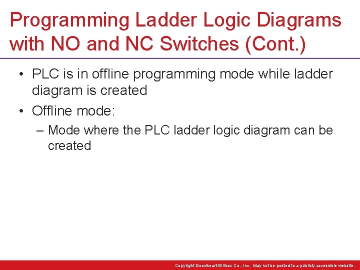 Programming Ladder Logic Diagrams with NO and NC Switches (Cont. ) • PLC is