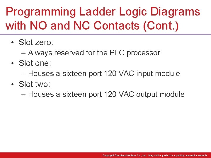 Programming Ladder Logic Diagrams with NO and NC Contacts (Cont. ) • Slot zero: