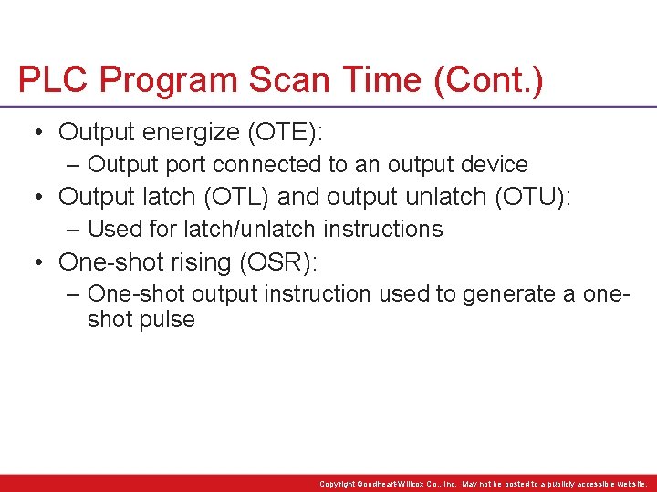 PLC Program Scan Time (Cont. ) • Output energize (OTE): – Output port connected