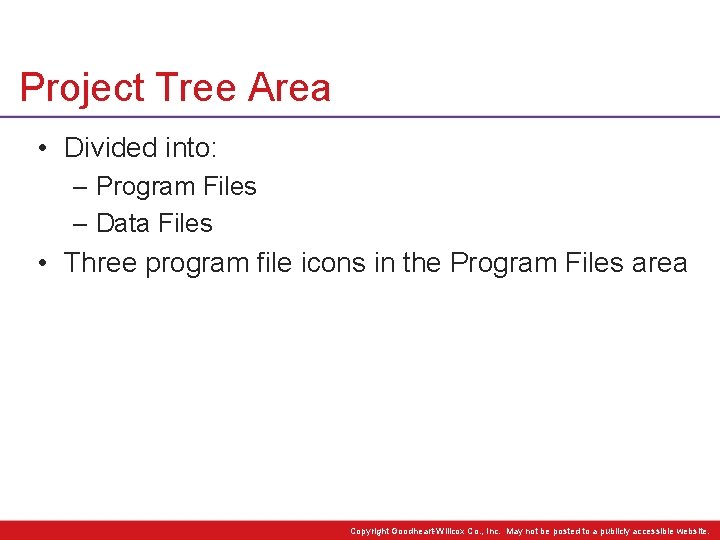 Project Tree Area • Divided into: – Program Files – Data Files • Three