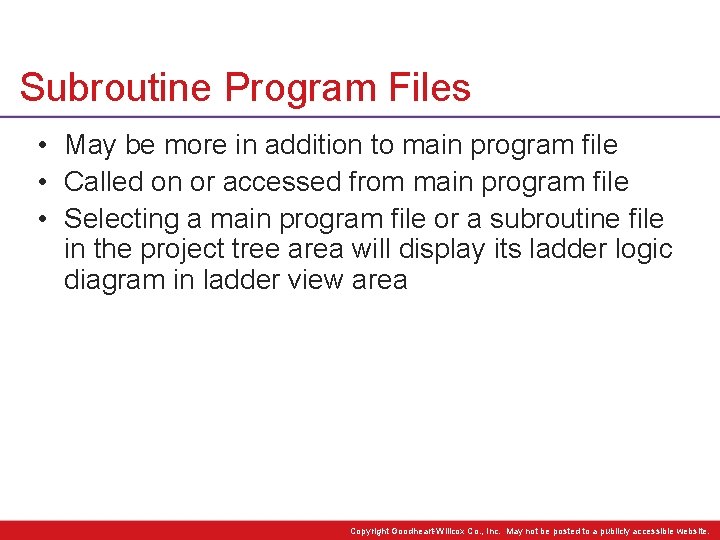 Subroutine Program Files • May be more in addition to main program file •
