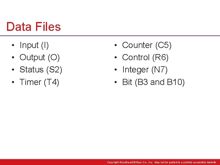 Data Files • • Input (I) Output (O) Status (S 2) Timer (T 4)