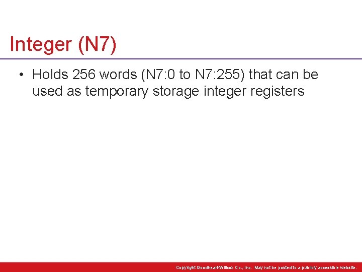 Integer (N 7) • Holds 256 words (N 7: 0 to N 7: 255)