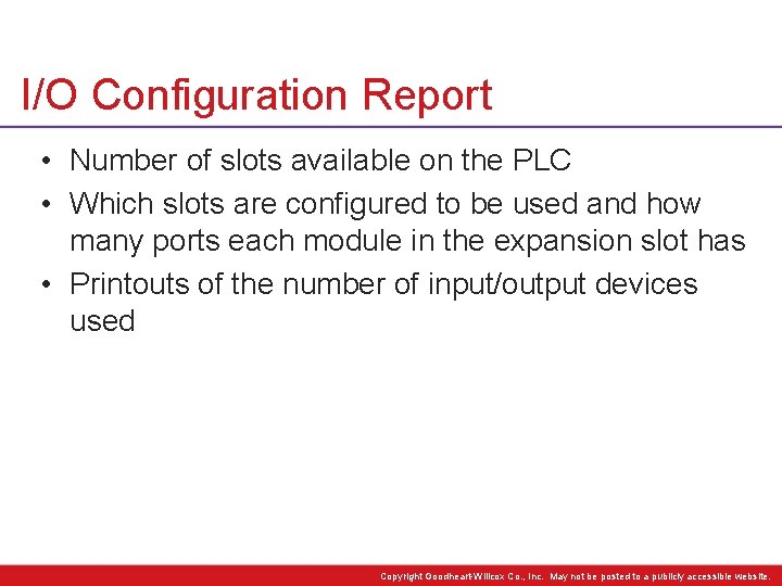 I/O Configuration Report • Number of slots available on the PLC • Which slots