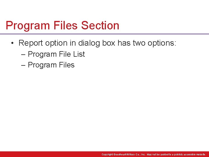 Program Files Section • Report option in dialog box has two options: – Program