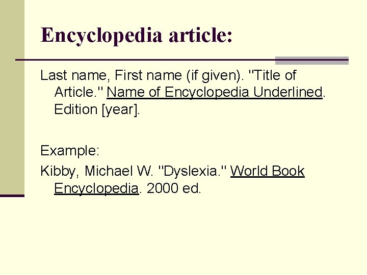 Encyclopedia article: Last name, First name (if given). "Title of Article. " Name of