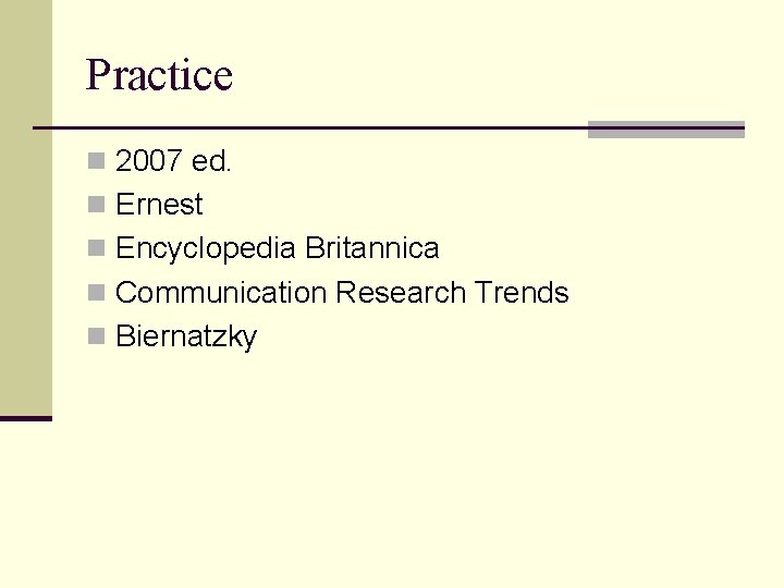 Practice n 2007 ed. n Ernest n Encyclopedia Britannica n Communication Research Trends n