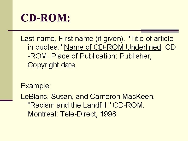 CD-ROM: Last name, First name (if given). "Title of article in quotes. " Name