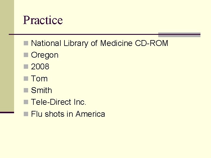 Practice n National Library of Medicine CD-ROM n Oregon n 2008 n Tom n