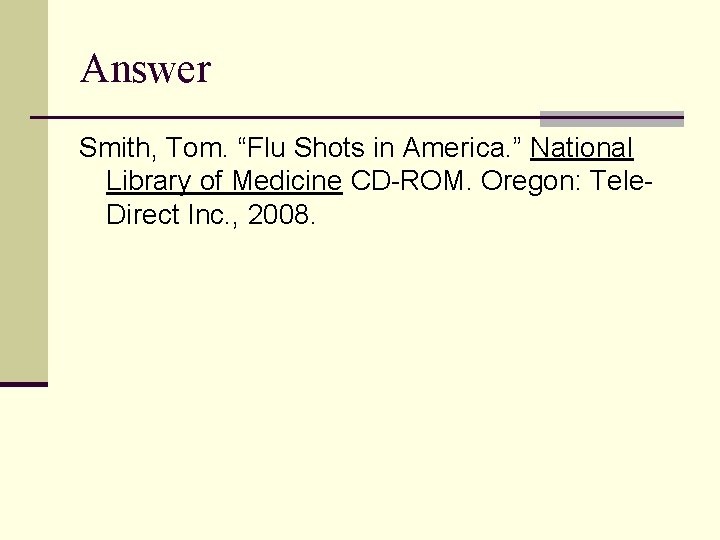 Answer Smith, Tom. “Flu Shots in America. ” National Library of Medicine CD-ROM. Oregon: