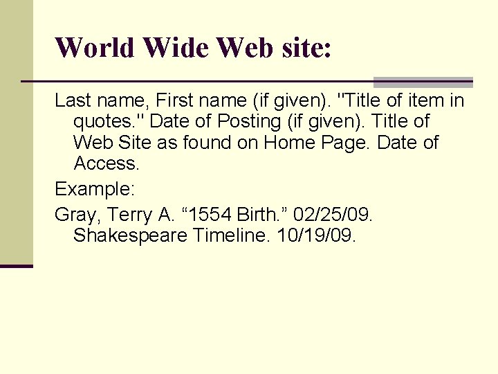 World Wide Web site: Last name, First name (if given). "Title of item in