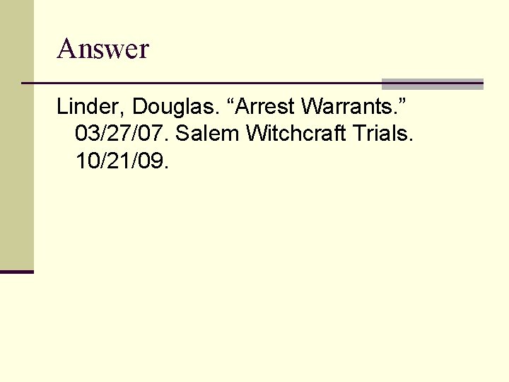 Answer Linder, Douglas. “Arrest Warrants. ” 03/27/07. Salem Witchcraft Trials. 10/21/09. 