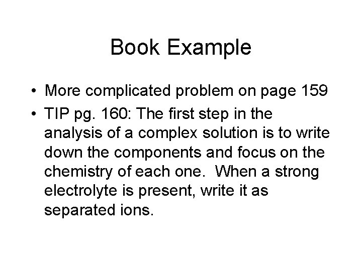 Book Example • More complicated problem on page 159 • TIP pg. 160: The