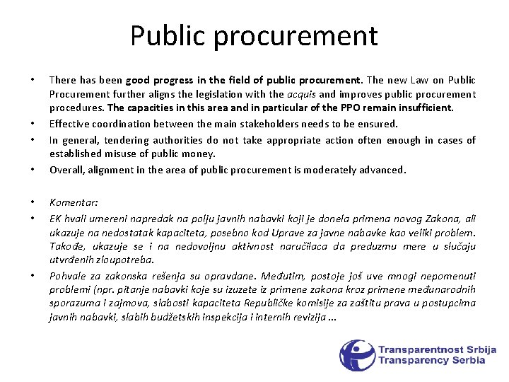 Public procurement • • There has been good progress in the field of public