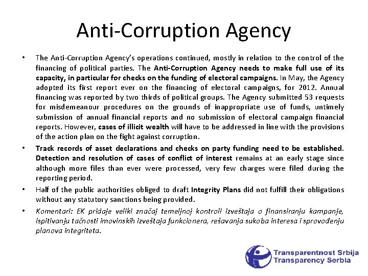 Anti-Corruption Agency • • The Anti-Corruption Agency’s operations continued, mostly in relation to the
