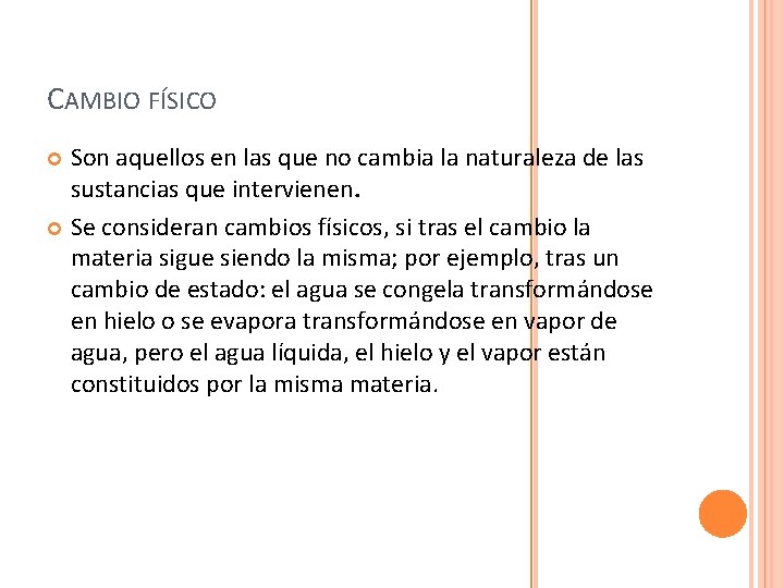 CAMBIO FÍSICO Son aquellos en las que no cambia la naturaleza de las sustancias