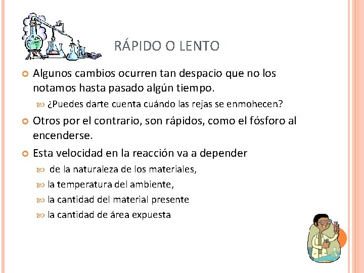 RÁPIDO O LENTO Algunos cambios ocurren tan despacio que no los notamos hasta pasado