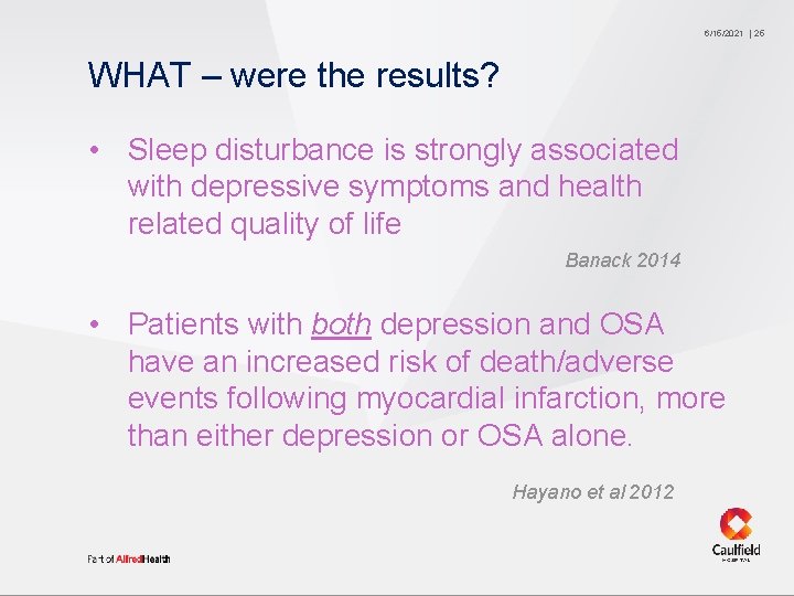 6/15/2021 WHAT – were the results? • Sleep disturbance is strongly associated with depressive