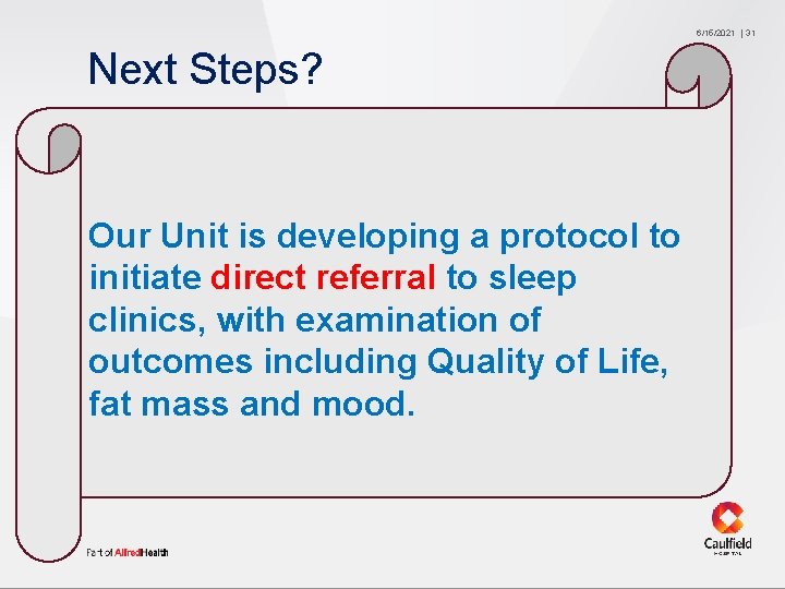 6/15/2021 Next Steps? Our Unit is developing a protocol to initiate direct referral to
