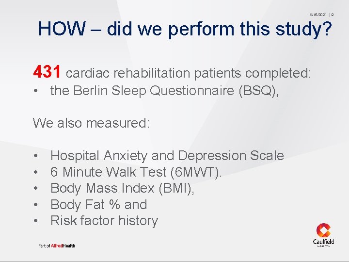 6/15/2021 9 HOW – did we perform this study? 431 cardiac rehabilitation patients completed: