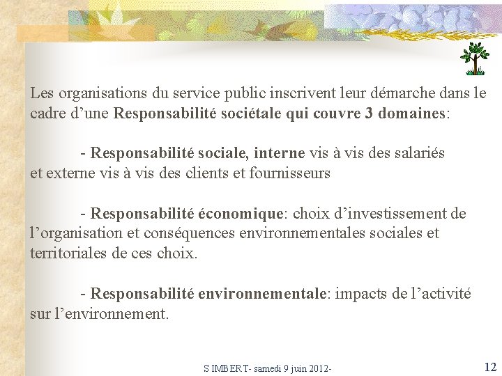 Les organisations du service public inscrivent leur démarche dans le cadre d’une Responsabilité sociétale