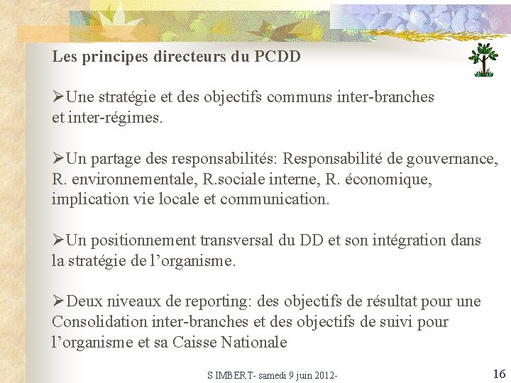 Les principes directeurs du PCDD ØUne stratégie et des objectifs communs inter-branches et inter-régimes.