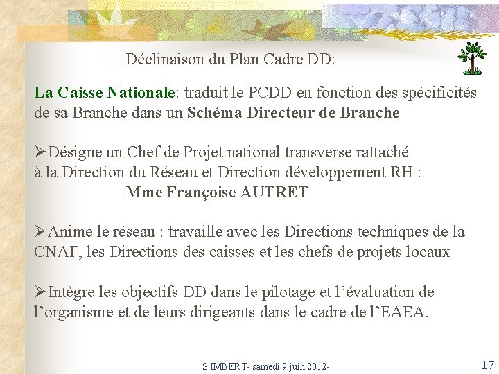 Déclinaison du Plan Cadre DD: La Caisse Nationale: traduit le PCDD en fonction des