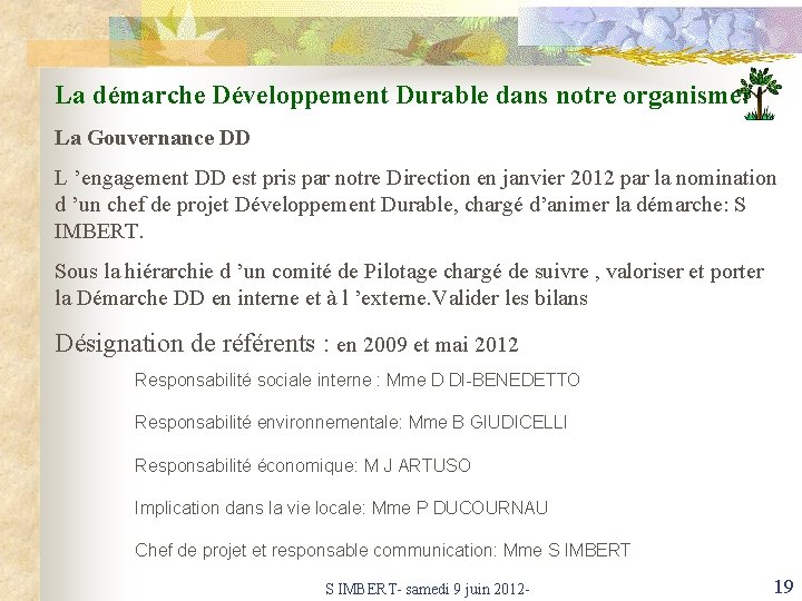 La démarche Développement Durable dans notre organisme: La Gouvernance DD L ’engagement DD est