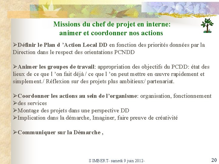 Missions du chef de projet en interne: animer et coordonner nos actions ØDéfinir le