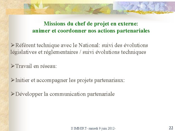 Missions du chef de projet en externe: animer et coordonner nos actions partenariales ØRéférent