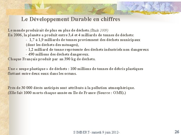 Le Développement Durable en chiffres Le monde produirait de plus en plus de déchets.