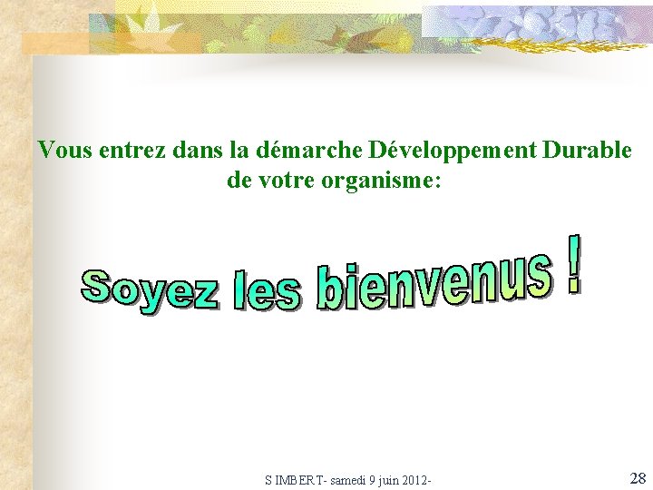 Vous entrez dans la démarche Développement Durable de votre organisme: S IMBERT- samedi 9