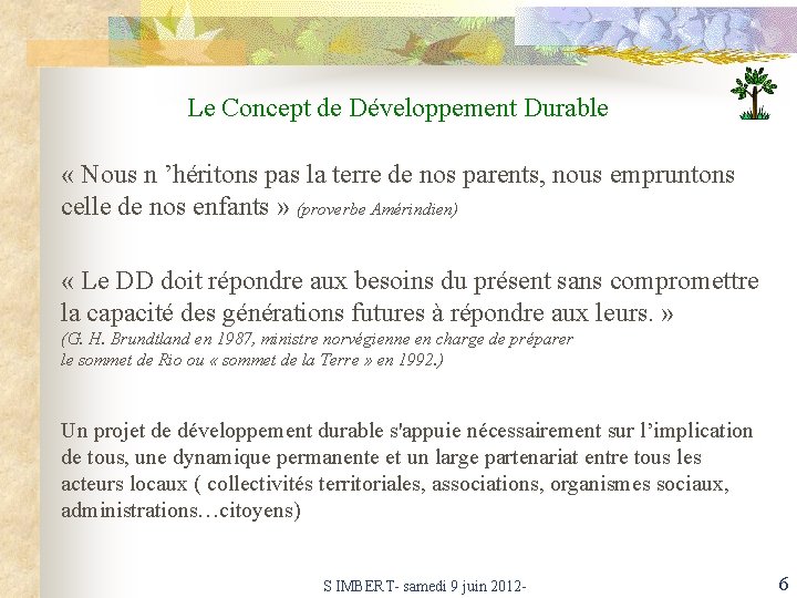 Le Concept de Développement Durable « Nous n ’héritons pas la terre de nos