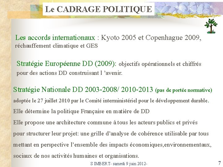 Le CADRAGE POLITIQUE Les accords internationaux : Kyoto 2005 et Copenhague 2009, réchauffement climatique