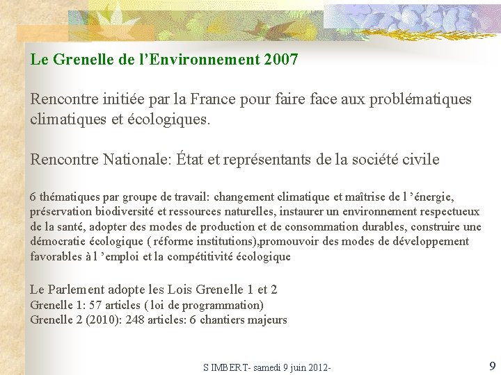 Le Grenelle de l’Environnement 2007 Rencontre initiée par la France pour faire face aux