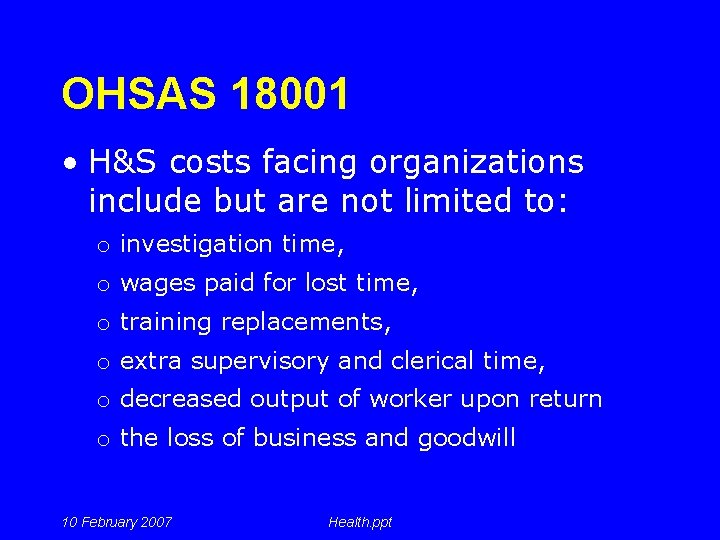 OHSAS 18001 • H&S costs facing organizations include but are not limited to: o