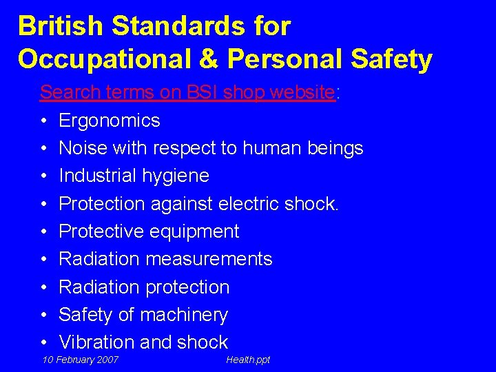 British Standards for Occupational & Personal Safety Search terms on BSI shop website: •