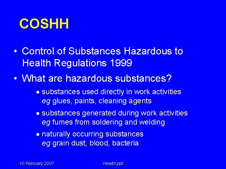 COSHH • Control of Substances Hazardous to Health Regulations 1999 • What are hazardous