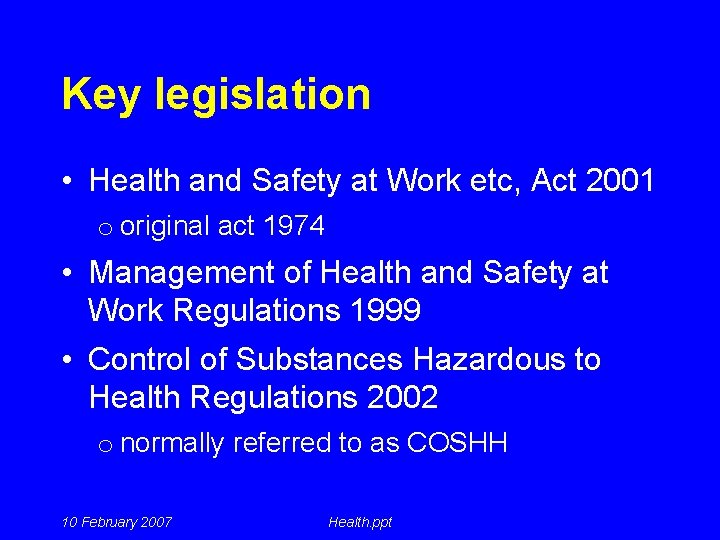 Key legislation • Health and Safety at Work etc, Act 2001 o original act
