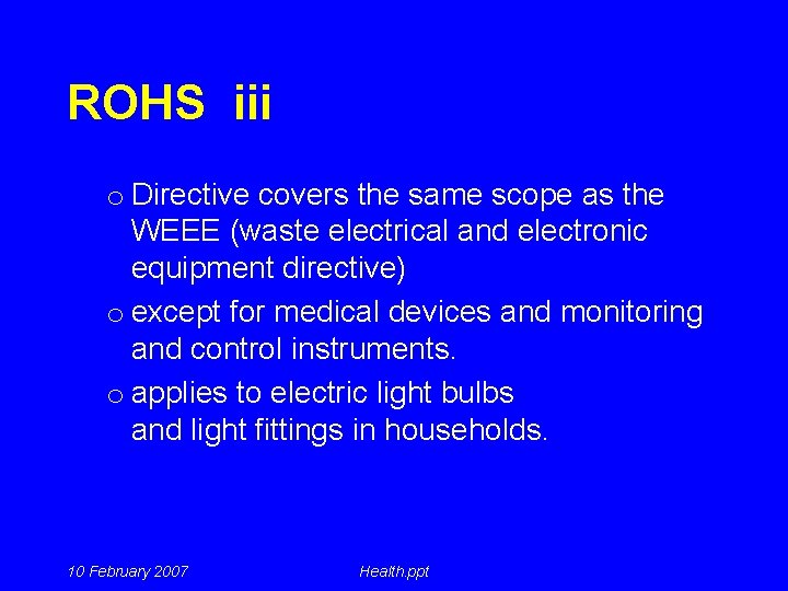 ROHS iii o Directive covers the same scope as the WEEE (waste electrical and