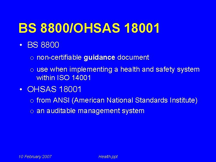 BS 8800/OHSAS 18001 • BS 8800 o non-certifiable guidance document o use when implementing