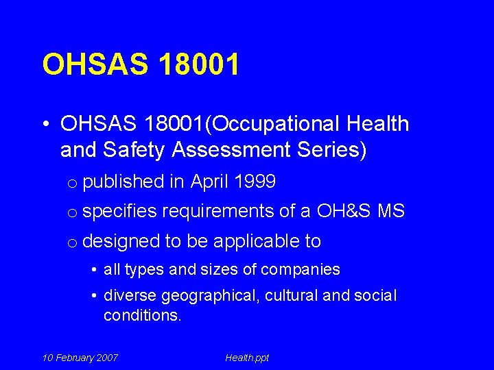 OHSAS 18001 • OHSAS 18001(Occupational Health and Safety Assessment Series) o published in April