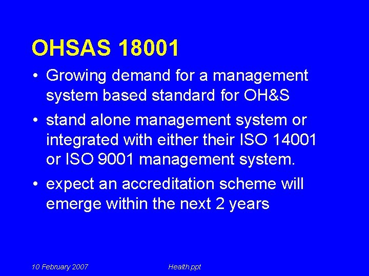 OHSAS 18001 • Growing demand for a management system based standard for OH&S •