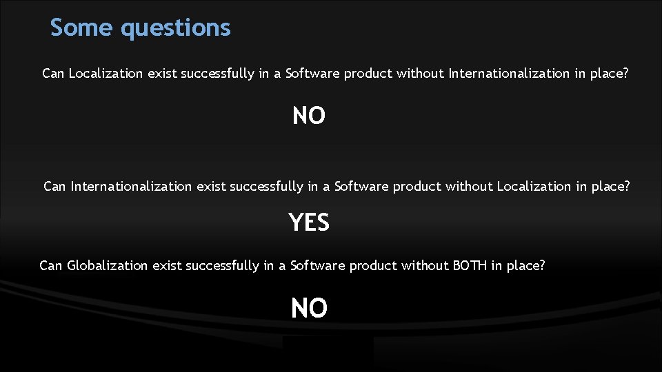 Some questions Can Localization exist successfully in a Software product without Internationalization in place?