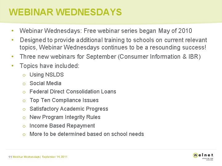 WEBINAR WEDNESDAYS • Webinar Wednesdays: Free webinar series began May of 2010 • Designed