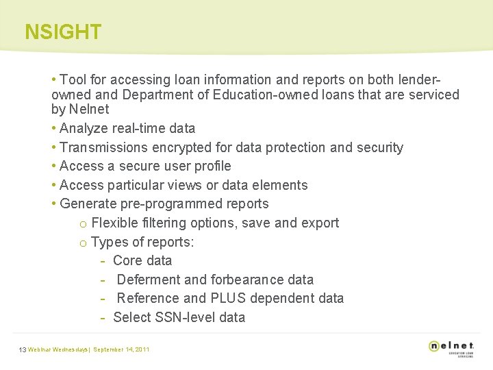 NSIGHT • Tool for accessing loan information and reports on both lenderowned and Department