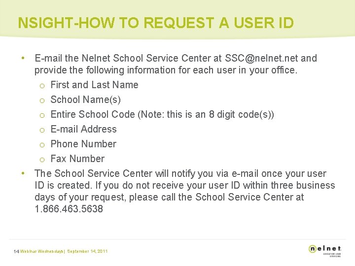 NSIGHT-HOW TO REQUEST A USER ID • E-mail the Nelnet School Service Center at