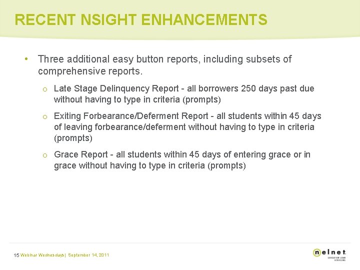 RECENT NSIGHT ENHANCEMENTS • Three additional easy button reports, including subsets of comprehensive reports.