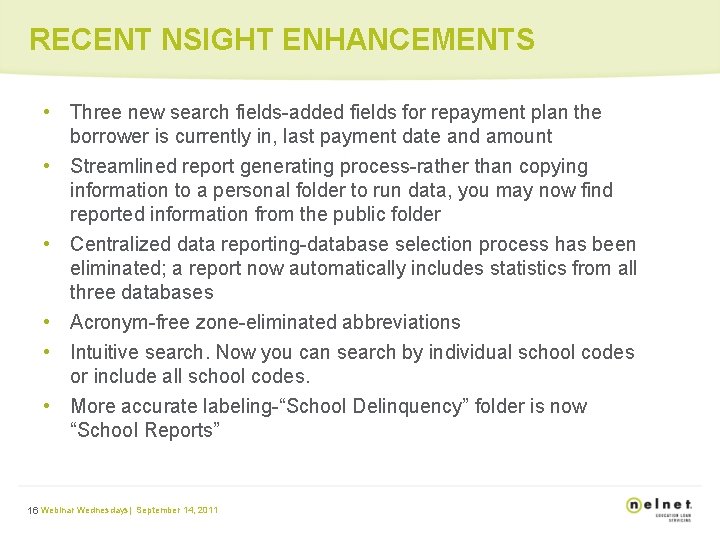 RECENT NSIGHT ENHANCEMENTS • Three new search fields-added fields for repayment plan the borrower