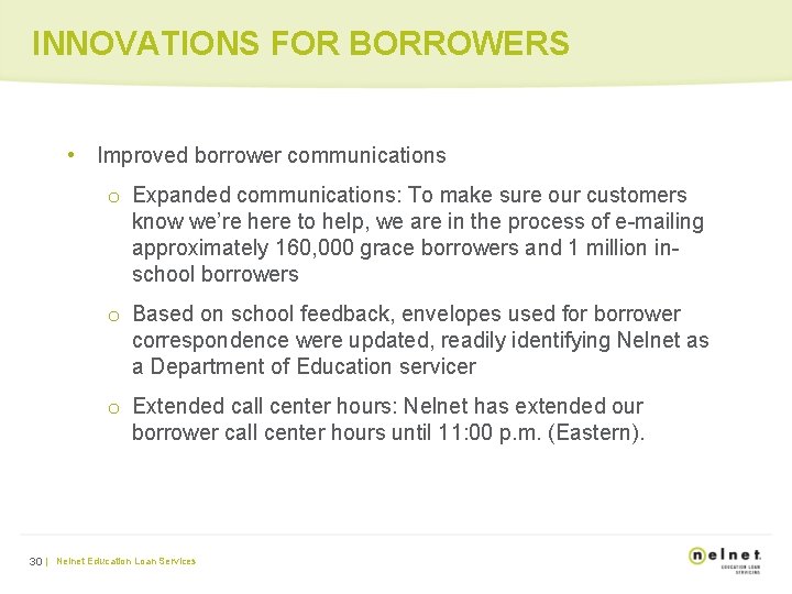 INNOVATIONS FOR BORROWERS • Improved borrower communications o Expanded communications: To make sure our